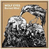 Wolf Eyes - Burned Mind
