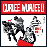 Curlee Wurlee! - Likes Milk ...And Doesn't Make A Fuzz About It