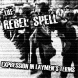 The Rebel Spell - Expression In Laymen's Terms