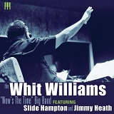 Whit Williams - The Whit Williams' "Now's The Time" Big Band