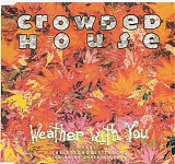 Crowded House - Weather With You