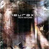 Neuraxis - Truth Beyond / Imagery / A Passage Into Forlorn