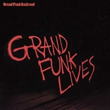 Grand Funk Railroad - Grand Funk Lives
