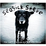 Seasick Steve - You Can't Teach An Old Dog New Tricks