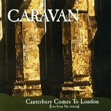 Caravan - Canterbury Comes To London (Live From The Astoria)