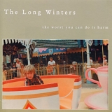 The Long Winters - The Worst You Can Do Is Harm