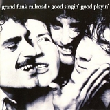 Grand Funk Railroad - Good Singin' Good Playin'