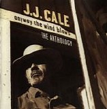 J. J. Cale - Anyway The Wind Blows - The Anthology