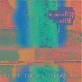 Fripp & Eno - The Essential Fripp and Eno