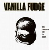 Vanilla Fudge - Out Through The In Door