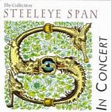 Steeleye Span - The Collection: Steeleye Span in concert
