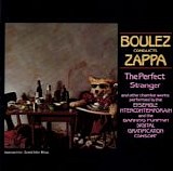 Frank Zappa - Boulez Conducts Zappa: The Perfect Stranger