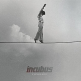 Incubus - If Not Now, When?