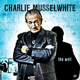 Charlie Musselwhite - Charlie Musselwhite