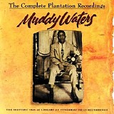 Muddy Waters - The Complete Plantation Recordings