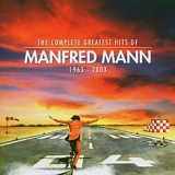 Manfred Mann - The Complete Greatest Hits Of Manfred Mann 1963-2003