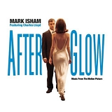 Mark Isham - Afterglow - Music From The Motion Picture