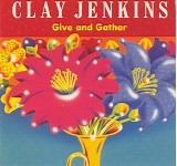 Clay Jenkins - Give and Gather