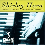 Shirley Horn - Light Out Of Darkness (A Tribute To Ray Charles)