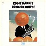 Eddie Harris - Come On Down!