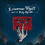 Lonesome Wyatt And The Holy Spooks - Moldy Basement Tapes