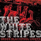 The White Stripes - Under Blackpool Lights