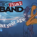 Gordon Goodwin's Big Phat Band - Act Your Age