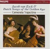Camerata Trajectina - Jacobvan Eyck & Dutch Songs of the Golden Age