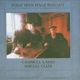Half Man Half Biscuit - Cammell Laird Social Club