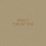 Beirut - The Rip Tide