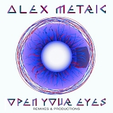 Alex Metric - Open Your Eyes Remixes & Productions