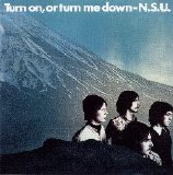 N.S.U. - Turn On Or Turn Me Down