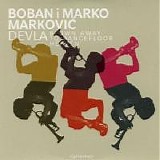 Markovic, Boban I Marko - Devla - Blown Away To Dancefloor Heaven