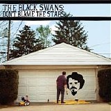 Black Swans, The - Don't Blame the Stars