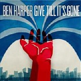 Harper, Ben - Give Till It's Gone