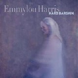 Harris, Emmylou - Hard Bargain