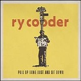 Cooder, Ry - Pull Up Some Dust and Sit Down