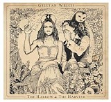 Welch, Gillian - The Harrow & The Harvest