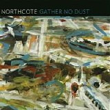 Northcote - Gather No Dust