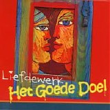 Goede Doel, Het - Liefdewerk