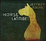Foucault, Jeffrey - Horse Latitudes