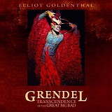Elliot Goldenthal - Grendel: Transcendence Of The Great Big Bad