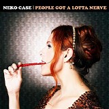 Neko Case - People Got A Lotta Nerve