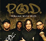 P.O.D. - Shine With Me