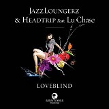 JazzLoungerz & Headtrip - Loveblind (incl. Mutiny & Central Ave mixes)