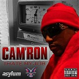 Cam'ron - I Hate My Job [Explicit]