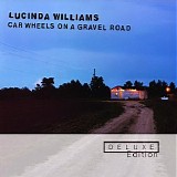 Lucinda Williams - Car Wheels On A Gravel Road, Deluxe Edition