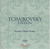 Peter Iljitsch Tschaikowsky - 23 Secular Choral Works
