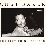 Chet Baker - The Best Thing For You