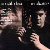 Eric Alexander - Man With A Horn